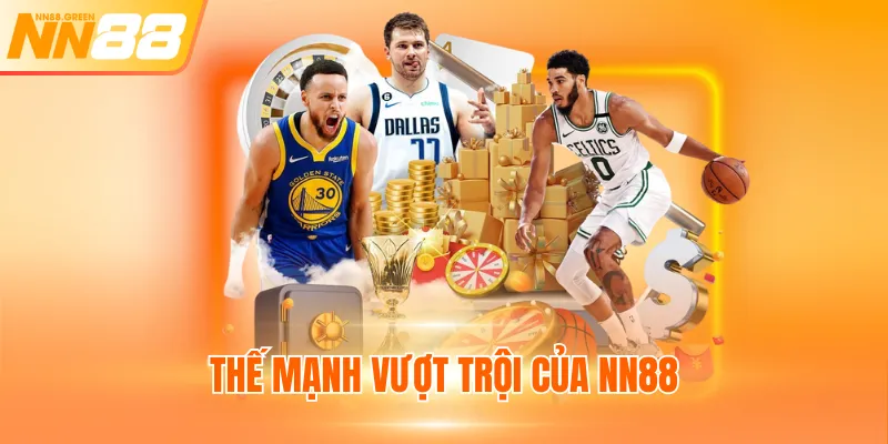 Thế mạnh vượt trội của NN88